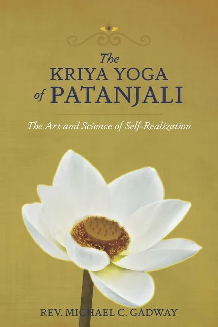 The Kriya Yoga of Patanjali: The Art and Science of Self-Realization - Paperback