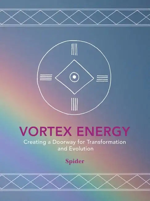 Vortex Energy: Creating a Doorway for Transformation and Evolution - Paperback