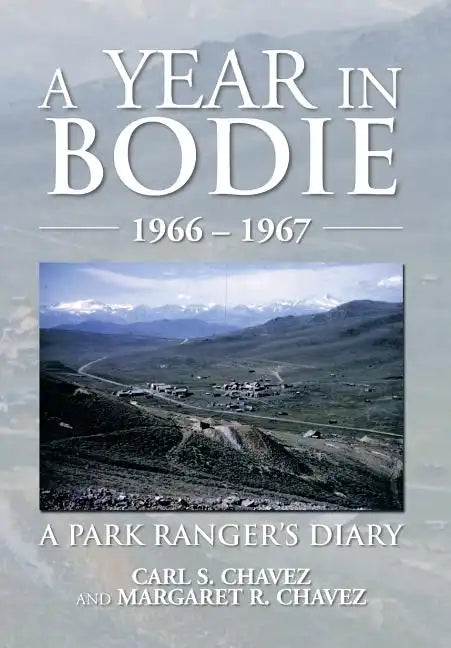 A Year in Bodie: A Park Ranger's Diary - Hardcover