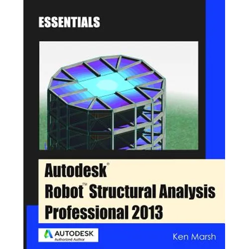 Autodesk Robot Structural Analysis Professional 2013: Essentials - Paperback