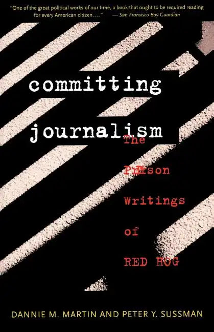 Committing Journalism: The Prison Writings of Red Hog - Paperback