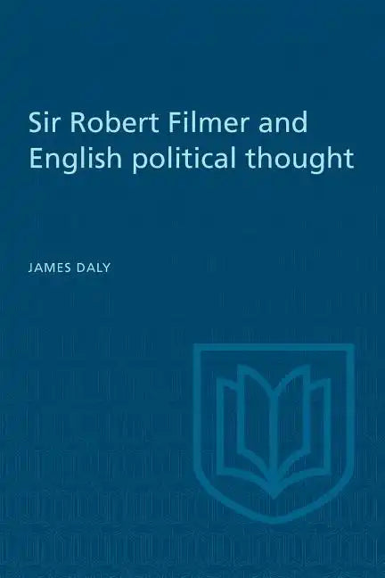 Sir Robert Filmer and English Political Thought - Paperback
