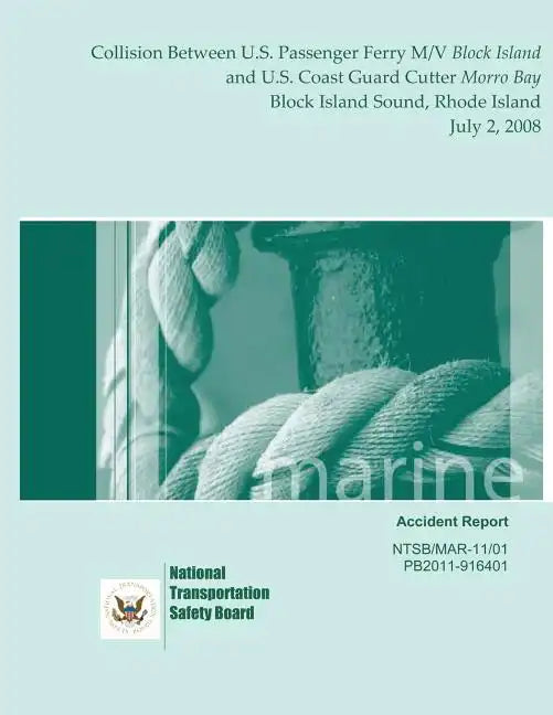 Marine Accident Report: Collision Between U.S. Passenger Ferry M/V Block Island and U.S. Coast Guard Cutter Morro Bay Block Island Sound, Rhod - Paperback
