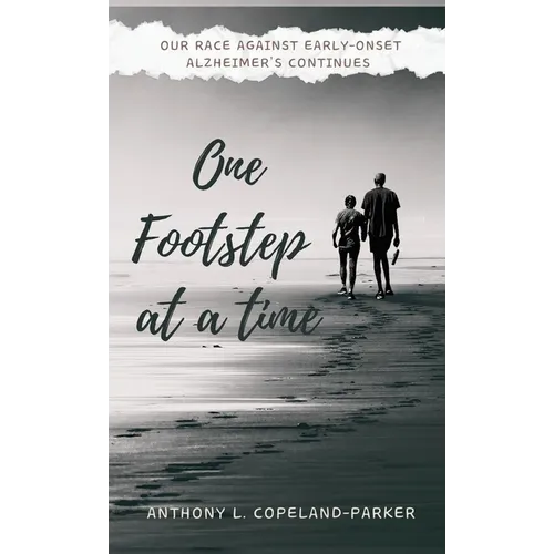 One Footstep at a Time: Our Race Against Early-Onset Alzheimer's Continues - Hardcover