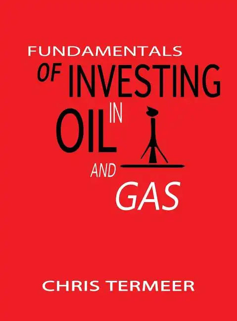 Fundamentals of Investing in Oil and Gas - Hardcover