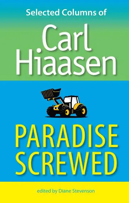 Paradise Screwed: Selected Columns of Carl Hiaasen - Paperback