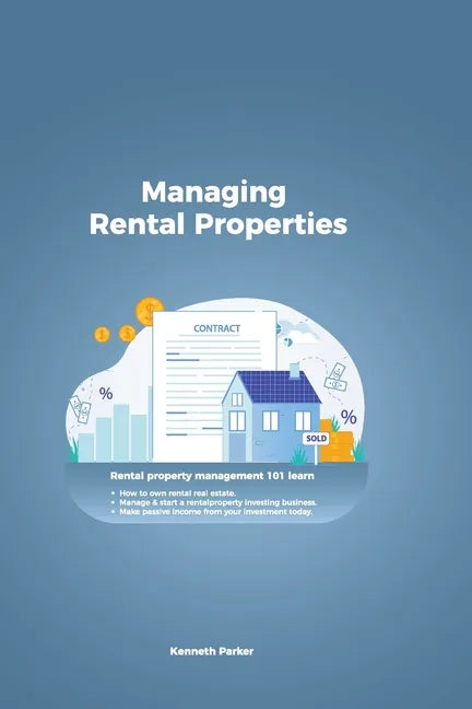 Managing Rental Properties - rental property management 101 learn how to own rental real estate, manage & start a rental property investing business. - Paperback