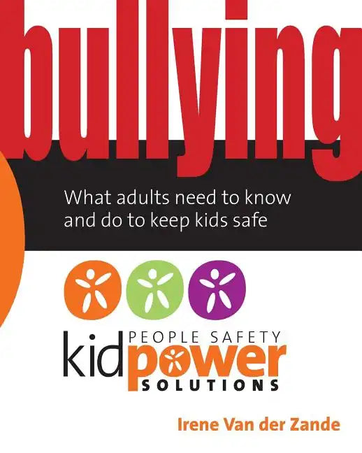Bullying - What Adults Need to Know and Do to Keep Kids Safe - Paperback