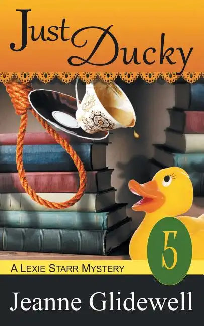 Just Ducky (A Lexie Starr Mystery, Book 5) - Paperback