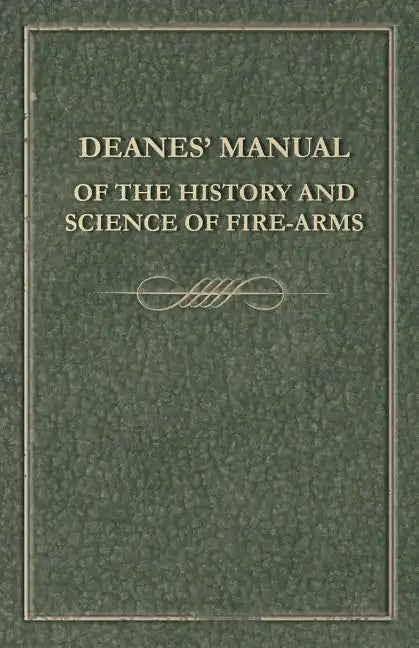 Deanes' Manual of the History and Science of Fire-Arms - Paperback