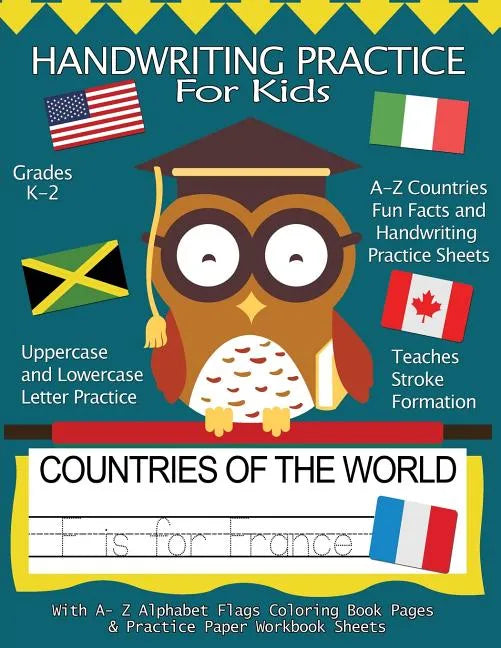 Handwriting Practice For Kids: Countries of the World With Workbook Sheets and A- Z Alphabet Flags Coloring Book Pages: Pre K, Kindergarten, Age 2-4, - Paperback
