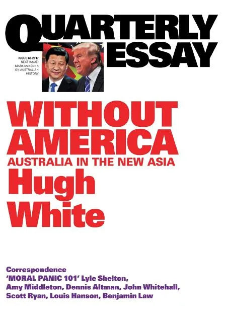 Quarterly Essay 68 Without America: Australia in the New Asia - Paperback