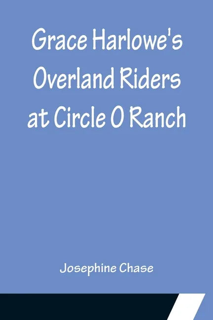 Grace Harlowe's Overland Riders at Circle O Ranch - Paperback