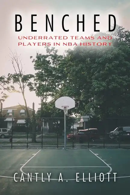 Benched: Underrated Teams and Players in NBA History - Paperback