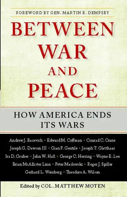 Between War and Peace: How America Ends Its Wars - Paperback