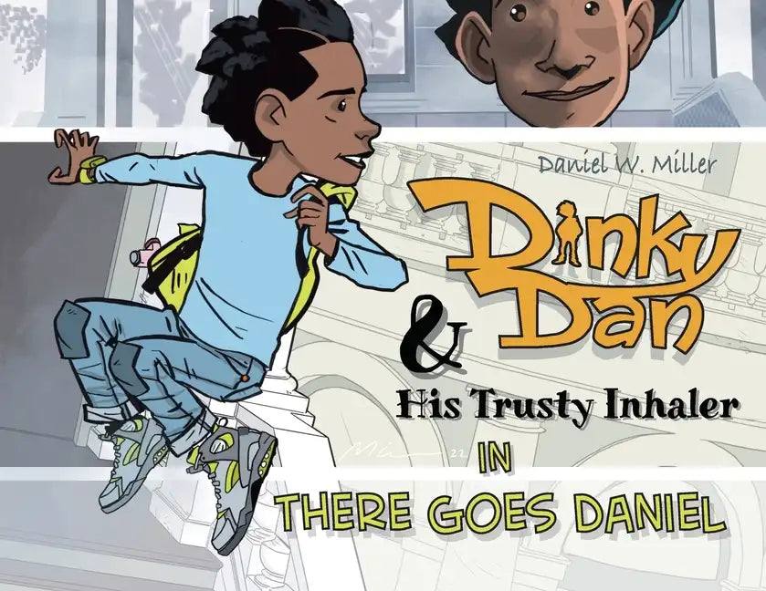 Dinky Dan & His Trusty Inhaler: There Goes Daniel - Paperback