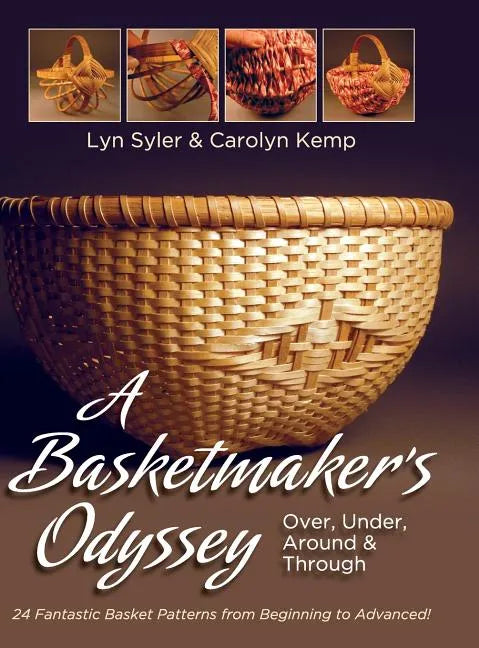 A Basketmaker's Odyssey: Over, Under, Around & Through: 24 Great Basket Patterns from Easy Beginner to More Challenging Advanced - Hardcover