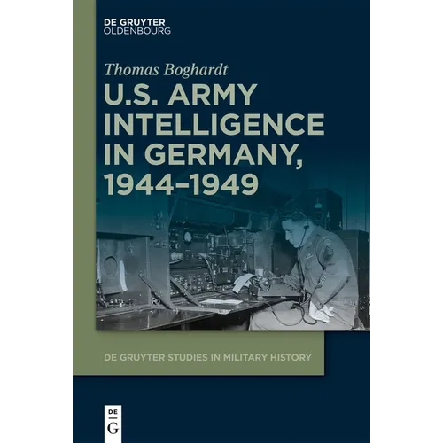 U.S. Army Intelligence in Germany, 1944-1949 - Hardcover
