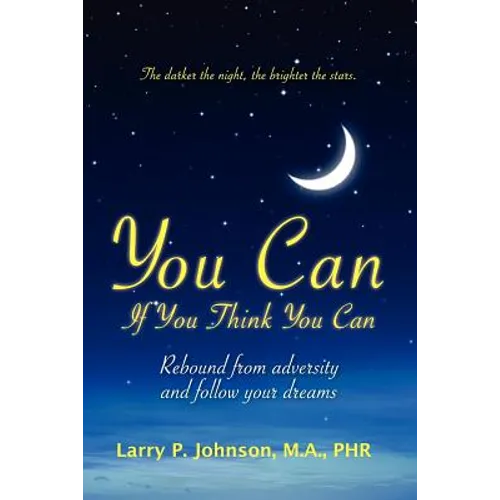 You Can If You Think You Can: Rebound From Adversity And Follow Your Dreams - Paperback