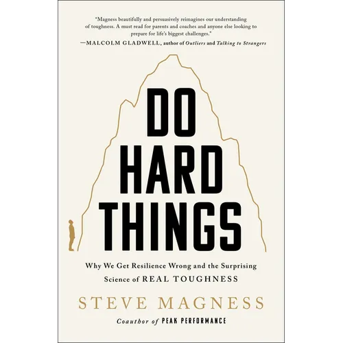 Do Hard Things: Why We Get Resilience Wrong and the Surprising Science of Real Toughness - Hardcover