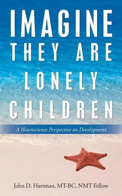 Imagine They Are Lonely Children: A Neuroscience Perspective on Development - Paperback