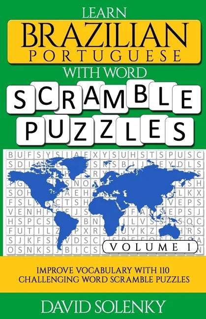 Learn Brazilian Portuguese with Word Scramble Puzzles Volume 1: Learn Brazilian Portuguese Language Vocabulary with 110 Challenging Bilingual Word Scr - Paperback