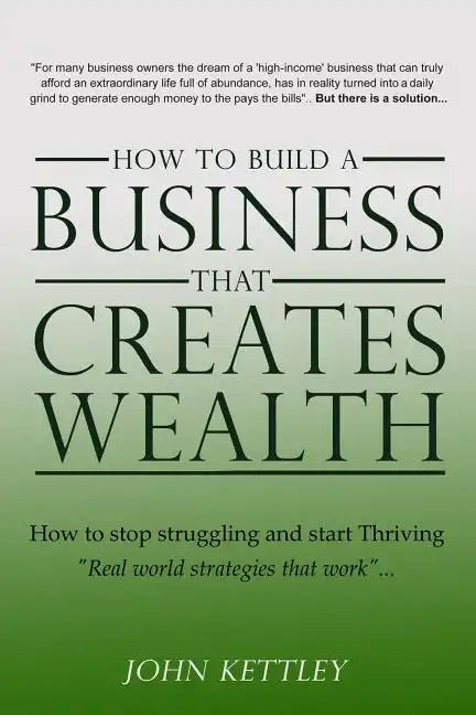How to Build a Business that creates WEALTH - Paperback