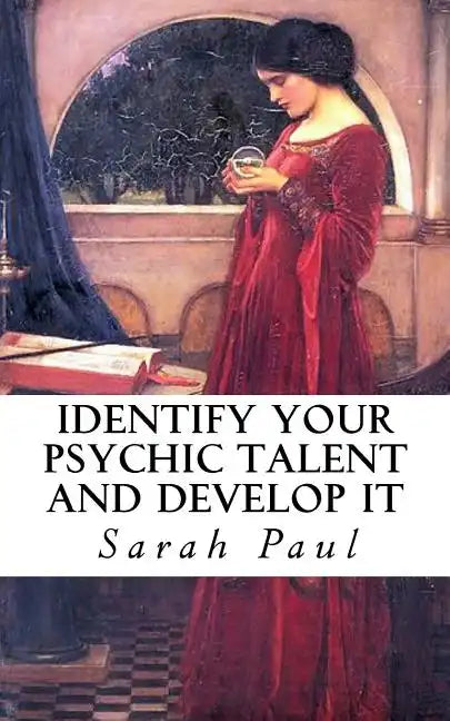 Identify Your Psychic Talent and Develop It: The DIY Psychic Talents Tarot Reading Plus Articles on Psychic Development - Paperback