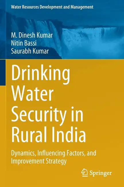 Drinking Water Security in Rural India: Dynamics, Influencing Factors, and Improvement Strategy - Paperback