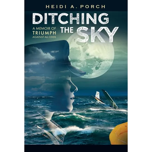 Ditching the Sky: A memoir of triumph against all odds - Hardcover