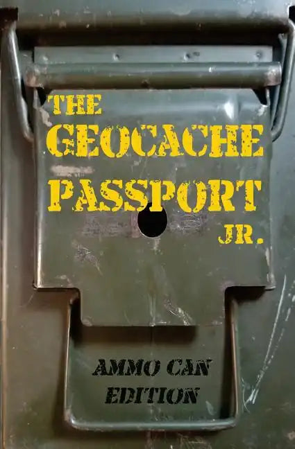 The Geocache Passport Jr.: Ammo Can Edition - Paperback