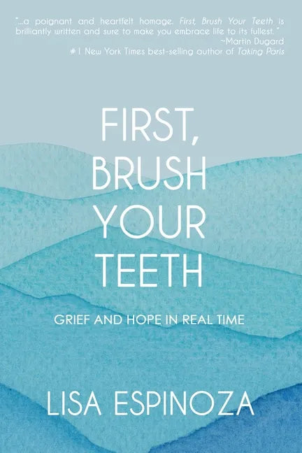 First, Brush Your Teeth: Grief and Hope in Real Time - Paperback