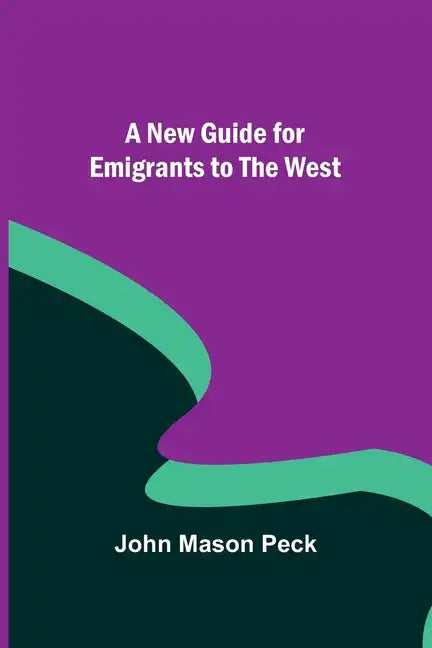A New Guide for Emigrants to the West - Paperback