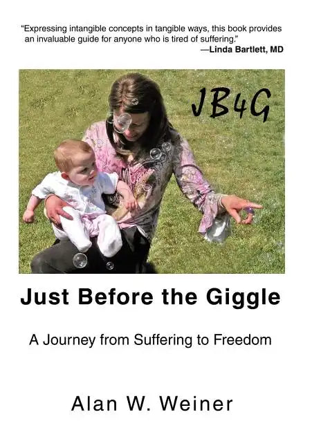 Just Before the Giggle: A Journey from Suffering to Freedom - Hardcover