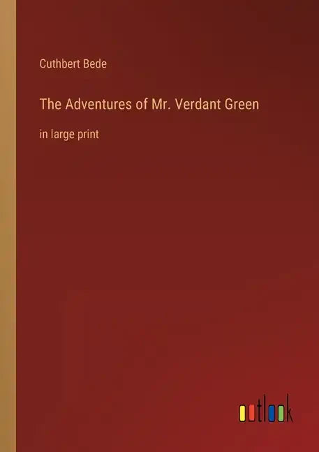 The Adventures of Mr. Verdant Green: in large print - Paperback