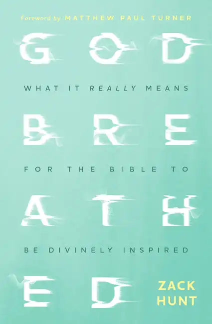 Godbreathed: What It Really Means for the Bible to Be Divinely Inspired - Paperback