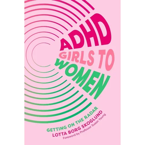 ADHD Girls to Women: Getting on the Radar - Paperback