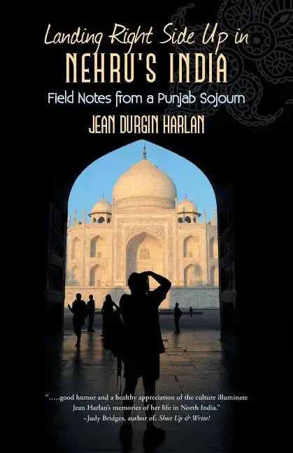 Landing Right Side Up in Nehru's India: Field Notes from a Punjab Sojourn - Paperback