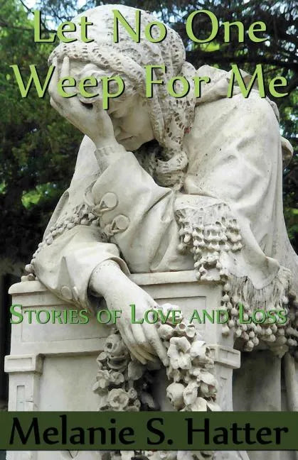 Let No One Weep for Me: Stories of Love and Loss - Paperback