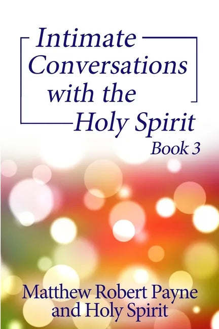 Intimate Conversations with the Holy Spirit Book 3 - Paperback