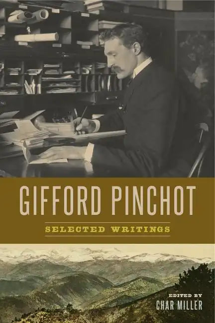 Gifford Pinchot: Selected Writings - Hardcover