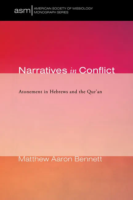 Narratives in Conflict: Atonement in Hebrews and the Qur'an - Paperback