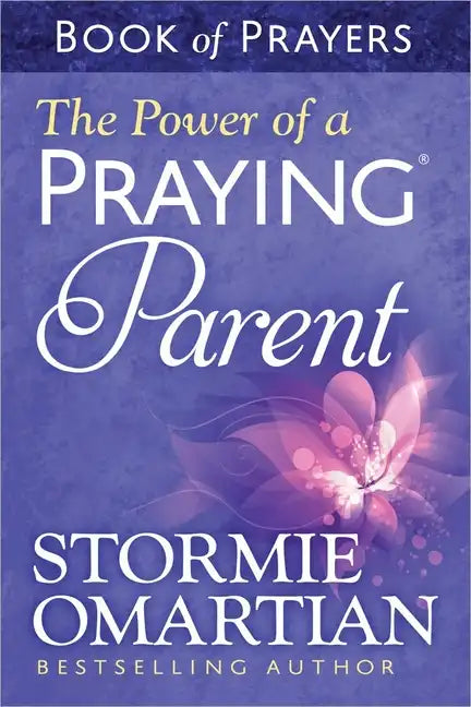 The Power of a Praying Parent Book of Prayers - Paperback