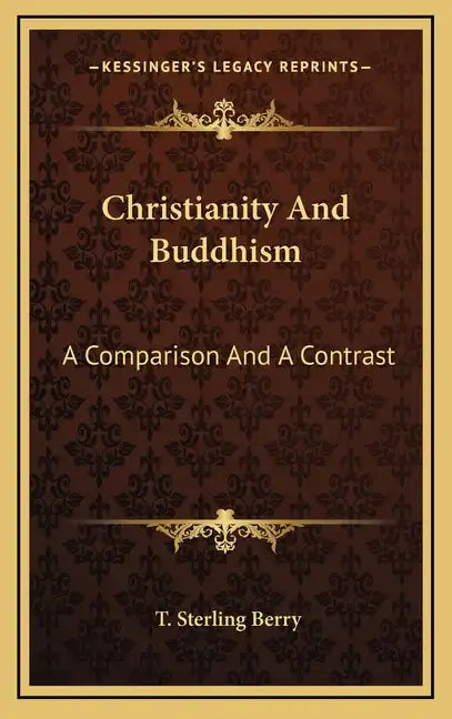 Christianity and Buddhism: A Comparison and a Contrast - Hardcover