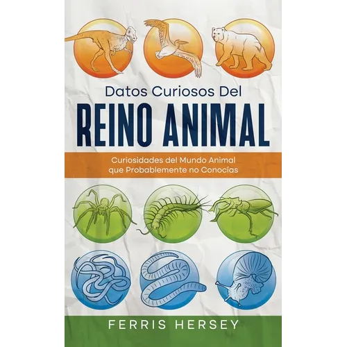 Datos Curiosos del Reino Animal: Curiosidades del Mundo Animal que Probablemente no Conocías - Paperback