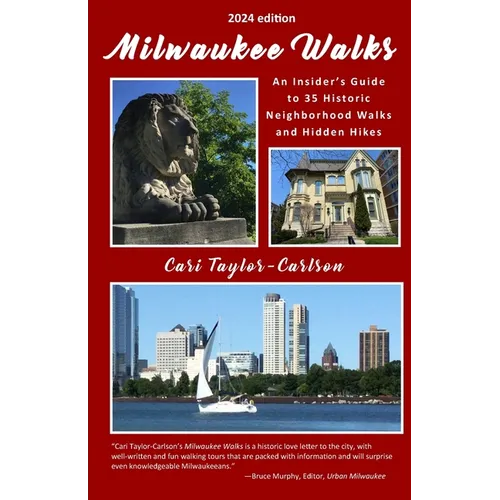 Milwaukee Walks (2024 edition): An Insider's Guide to 35 Historic Neighborhood Walks and Hidden Hikes: An Insider - Paperback