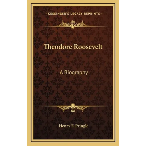 Theodore Roosevelt: A Biography - Hardcover