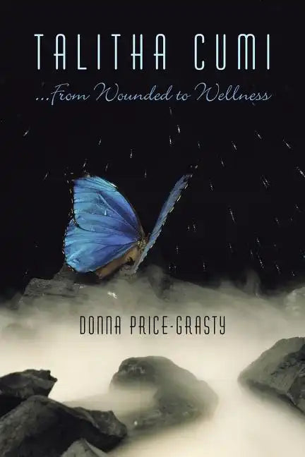 "Talitha Cumi" ...From Wounded to Wellness - Paperback