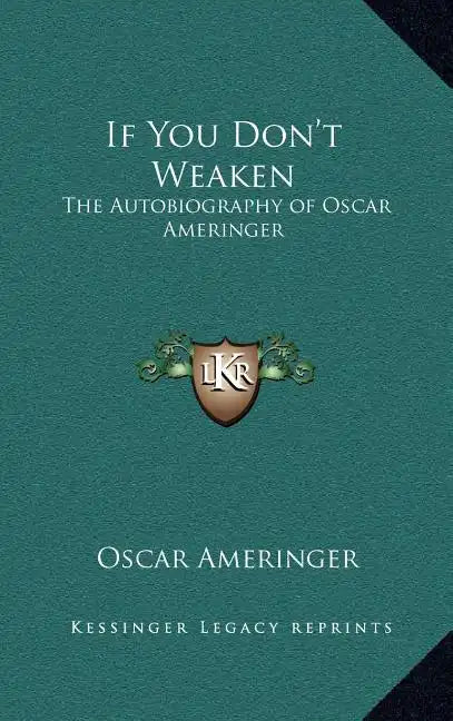 If You Don't Weaken: The Autobiography of Oscar Ameringer - Hardcover