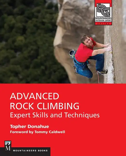 Advanced Rock Climbing: Expert Skills and Techniques - Paperback